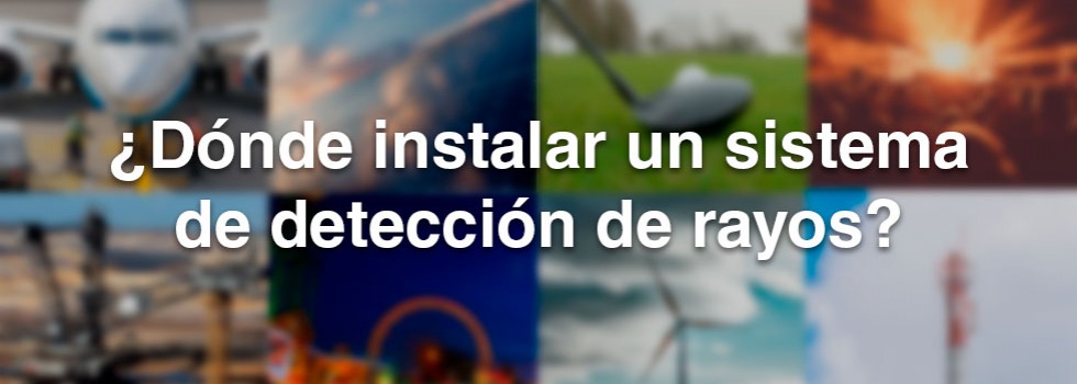 ¿Dónde instalar un sistema de detección de rayos?